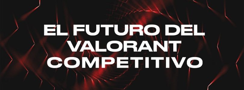 Riot Games anuncia nuevos planes para los esports de VALORANT