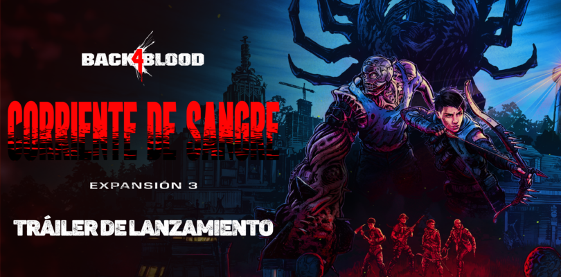 La tercera expansión de Back 4 Blood: Corriente de Sangre y el modo JcE GRATUITO Prueba del gusano ya están disponibles; revelado el tráiler de lanzamiento