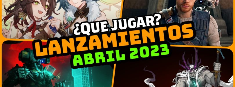 Nuevos Lanzamientos ABRIL 2023 – ¿QUÉ JUGAR? – Aventuras, Co-op, Shooters y F2P ..