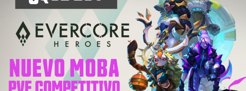 Video-Impresiones – Evercore Heroes – Un MOBA DIFERENTE