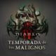 Todo lo que debes saber sobre la Temporada del Maligno de Diablo IV