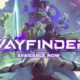 El equipo de Wayfinder habla de los problemas de estos primeros días y ya prepara cambios con el feedback de los jugadores