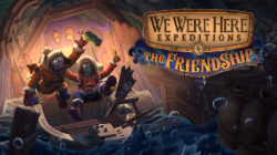 We Were Here Expeditions: The FriendShip se puede conseguir gratis durante este mes