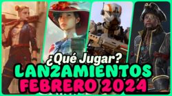 Lanzamientos FEBRERO 2024 – ¿QUÉ JUGAR? – Listado de lanzamientos destacados del mes