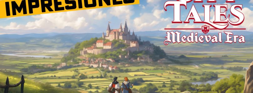 Primeras impresiones de City Tales – Medieval Era: Un simulador cozy que promete construir sueños medievales
