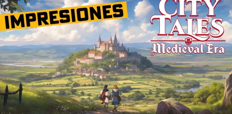Primeras impresiones de City Tales – Medieval Era: Un simulador cozy que promete construir sueños medievales