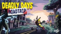 Deadly Days: Roadtrip, un nuevo survivors-like, lanza demo jugable y nuevo tráiler antes del Steam Next Fest