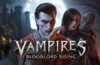 La sangre es vida: Vampires: Bloodlord Rising detalla cómo cazar y qué evitar para sobrevivir