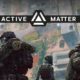 ¡Active Matter, el nuevo juego de disparos hardcore, ya está disponible!