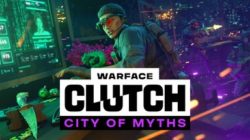 Warface: Clutch da la bienvenida a la temporada Ciudad de Mitos con novedades en PC y consolas
