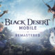 Black Desert Mobile presenta su actualización Remastered, con mejoras en gráficos, interfaz y el sistema de temporadas
