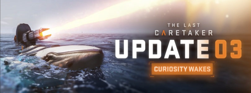 The Last Caretaker Update 03: Curiosity Wakes ya disponible