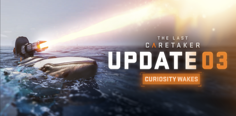 The Last Caretaker Update 03: Curiosity Wakes ya disponible