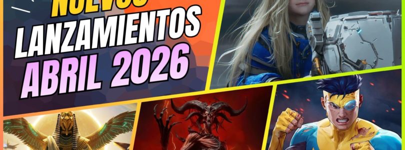 Lanzamientos destacados de ABRIL de 2026