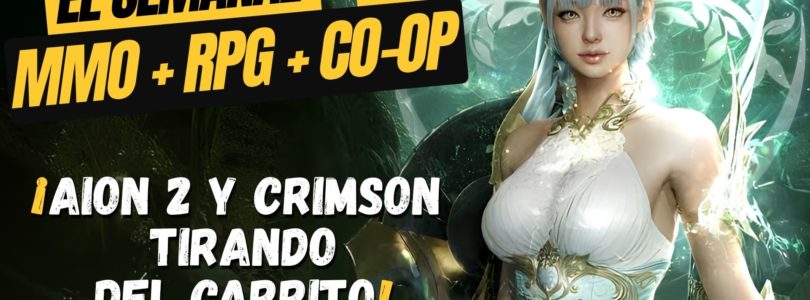 El Semanal MMO 433 ▶️ Aion 2 y Crimson levantando empresas, el nuevo MMO de Nexon, Farever y más