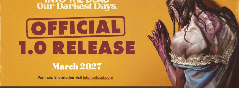 Into the Dead: Our Darkest Days anuncia su versión final 1.0 para marzo de 2027 en consolas y PC