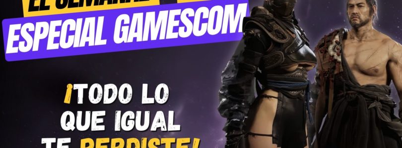 El Semanal Gamescom 26 Igual te los perdiste .. TARAE, Wolcen 2, Aion 2, Ananta, NOLAW …